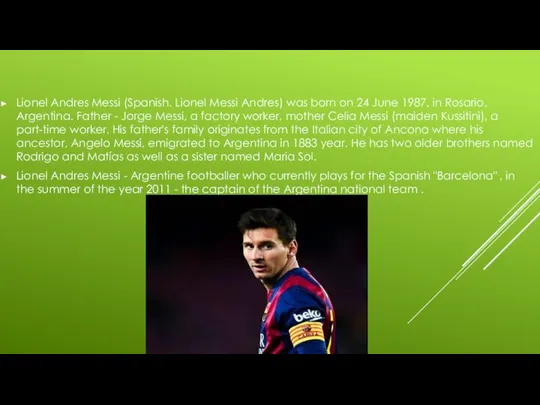 Lionel Andres Messi (Spanish. Lionel Messi Andres) was born on 24 June