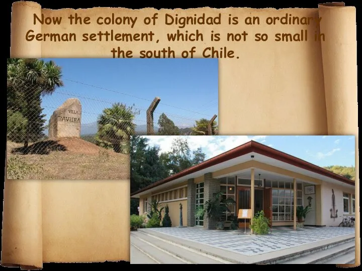 Now the colony of Dignidad is an ordinary German settlement, which is