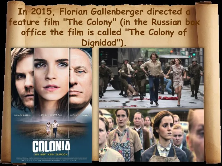 In 2015, Florian Gallenberger directed a feature film "The Colony" (in the