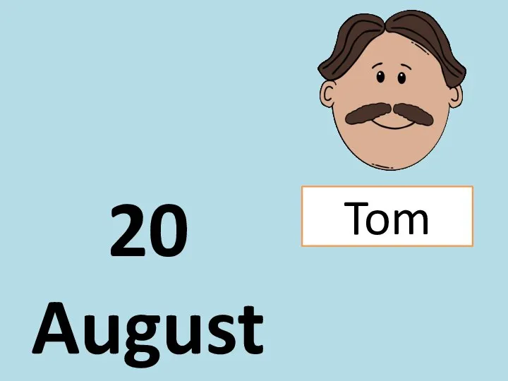 20 August Tom