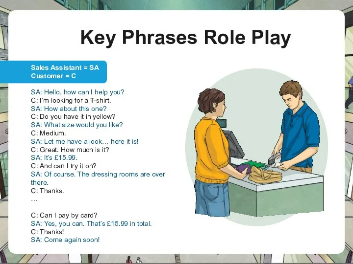 Key Phrases Role Play Sales Assistant = SA Customer = C SA: