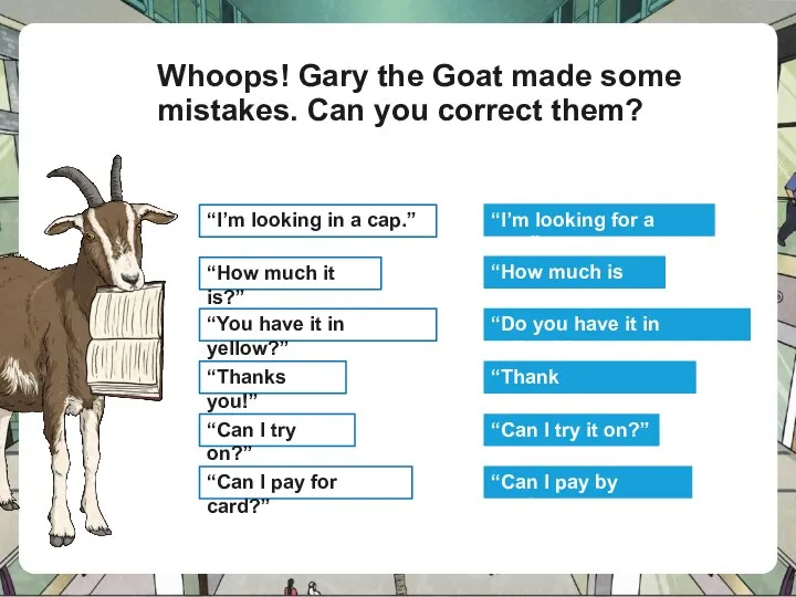 Whoops! Gary the Goat made some mistakes. Can you correct them? “I’m