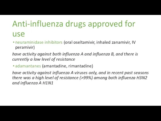 Anti-influenza drugs approved for use neuraminidase inhibitors (oral oseltamivir, inhaled zanamivir, IV