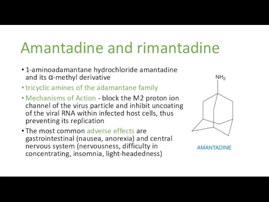 Amantadine and rimantadine 1-aminoadamantane hydrochloride amantadine and its α-methyl derivative tricyclic amines