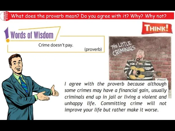 What does the proverb mean? Do you agree with it? Why? Why not?