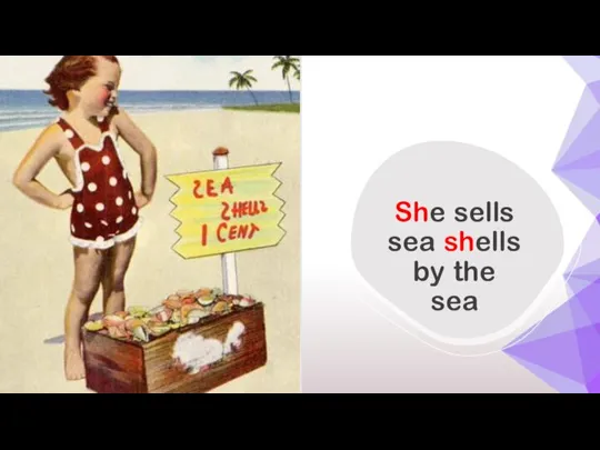 She sells sea shells by the sea
