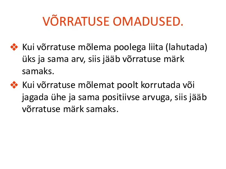 VÕRRATUSE OMADUSED. Kui võrratuse mõlema poolega liita (lahutada) üks ja sama arv,