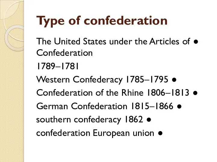 Type of confederation ● The United States under the Articles of Confederation