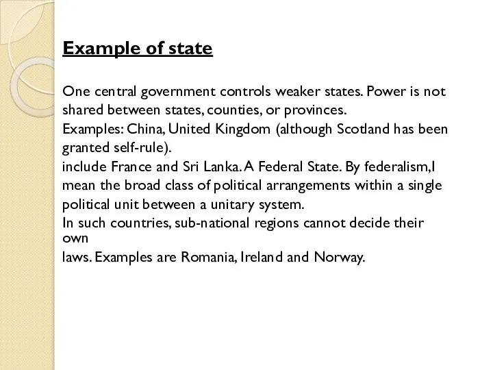 Example of state One central government controls weaker states. Power is not