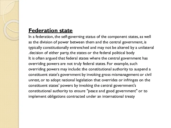 Federation state In a federation, the self-governing status of the component states,