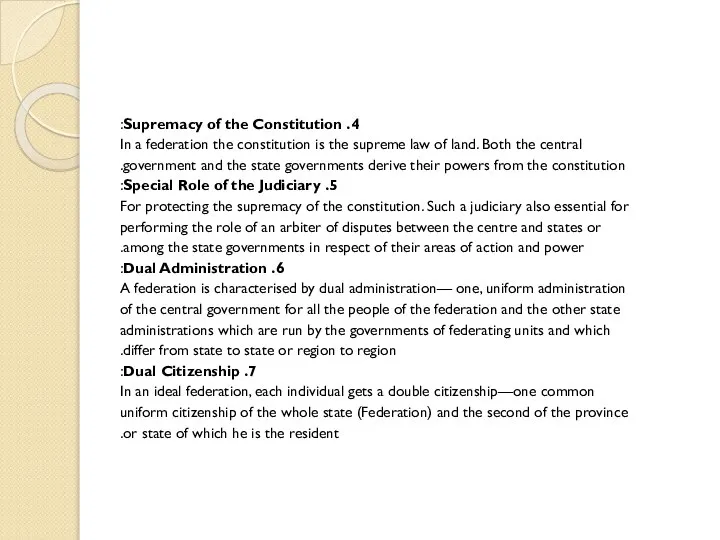 4. Supremacy of the Constitution: In a federation the constitution is the