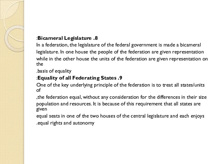 8. Bicameral Legislature: In a federation, the legislature of the federal government