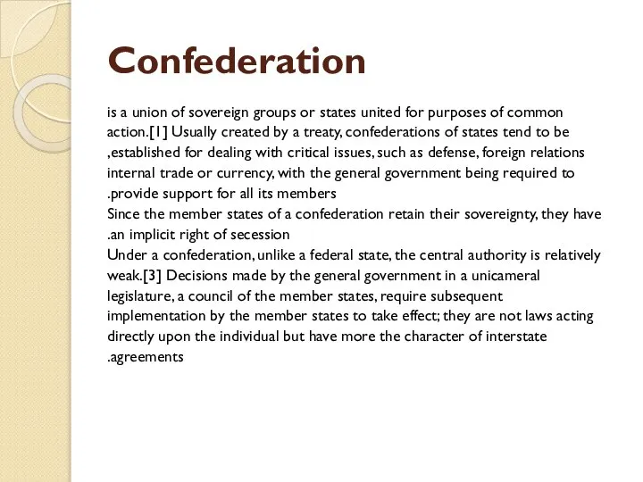 Confederation is a union of sovereign groups or states united for purposes
