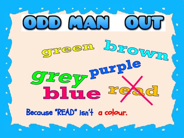 Because “READ” isn’t a colour. green read brown purple blue grey