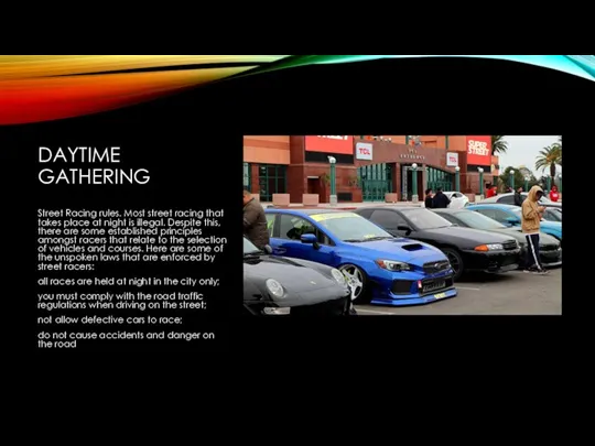 DAYTIME GATHERING Street Racing rules. Most street racing that takes place at