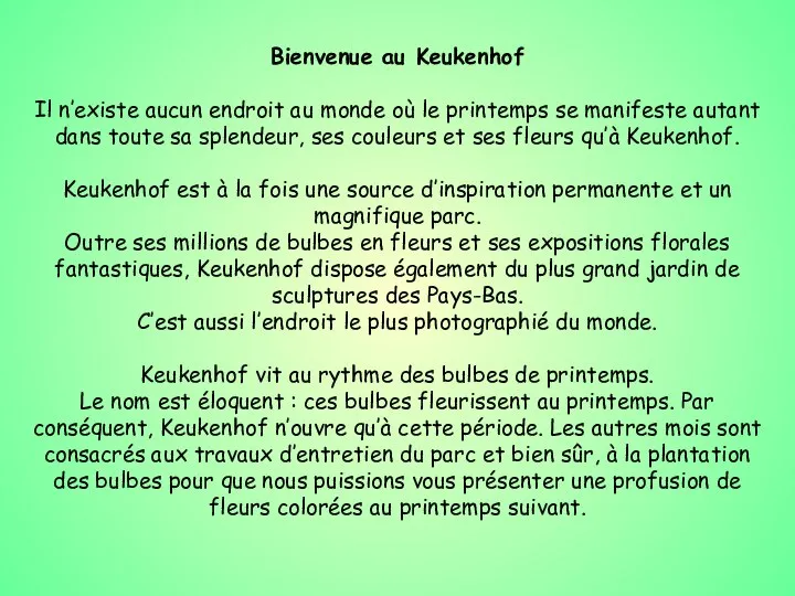 Bienvenue au Keukenhof Il n’existe aucun endroit au monde où le printemps