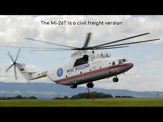 The Mi-26T is a civil freight version