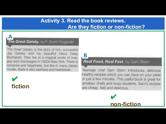 Activity 3. Read the book reviews. Are they fiction or non-fiction? B ✔ fiction ✔ non-fiction