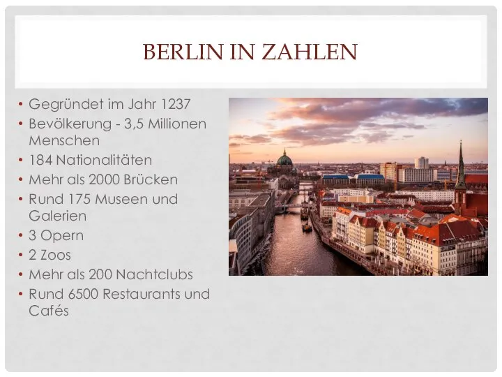 BERLIN IN ZAHLEN Gegründet im Jahr 1237 Bevölkerung - 3,5 Millionen Menschen