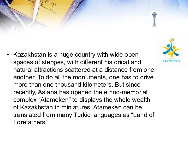 Atameken - a huge map of Kazakhstan Kazakhstan is a huge country