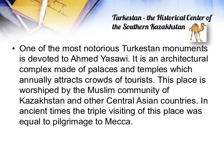 One of the most notorious Turkestan monuments is devoted to Ahmed Yasawi.