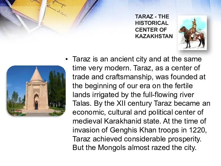 Taraz is an ancient city and at the same time very modern.