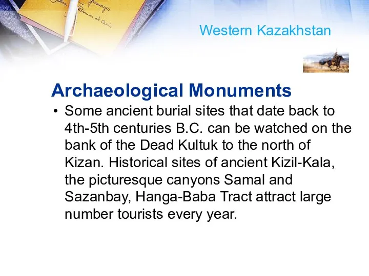 Archaeological Monuments Some ancient burial sites that date back to 4th-5th centuries