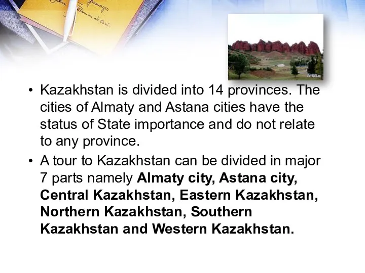 Kazakhstan is divided into 14 provinces. The cities of Almaty and Astana