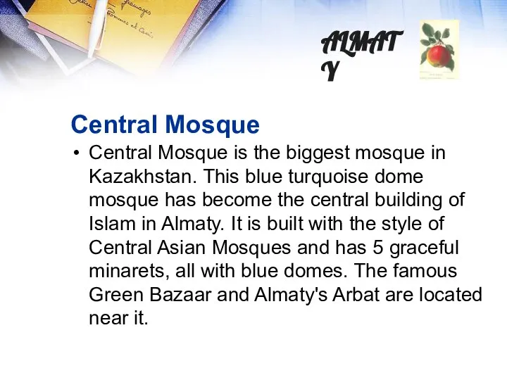 Central Mosque Central Mosque is the biggest mosque in Kazakhstan. This blue