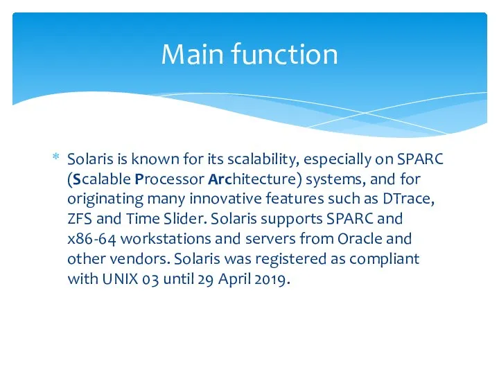 Solaris is known for its scalability, especially on SPARC (Scalable Processor Architecture)