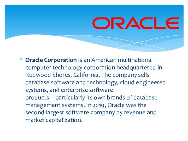 Oracle Corporation is an American multinational computer technology corporation headquartered in Redwood