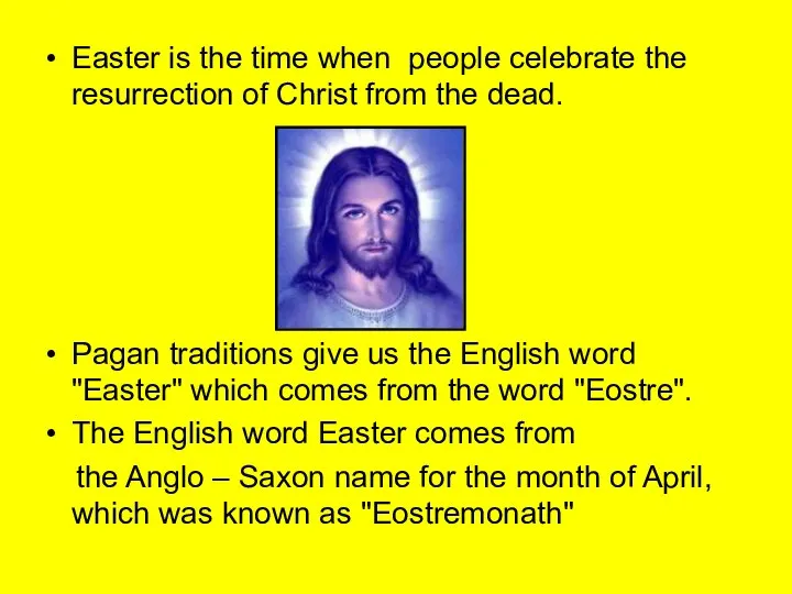 Easter is the time when people celebrate the resurrection of Christ from