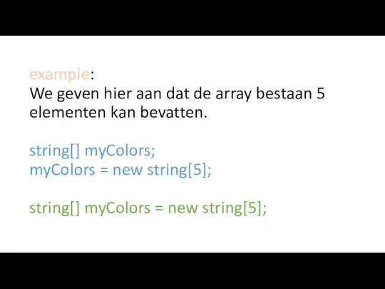 example: We geven hier aan dat de array bestaan 5 elementen kan