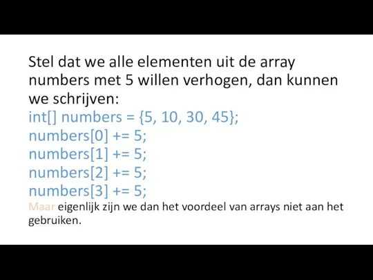Stel dat we alle elementen uit de array numbers met 5 willen