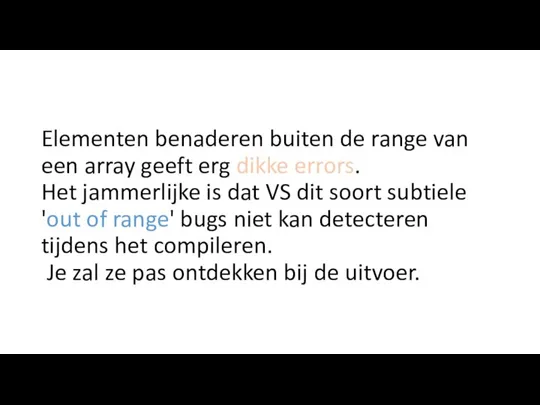 Elementen benaderen buiten de range van een array geeft erg dikke errors.