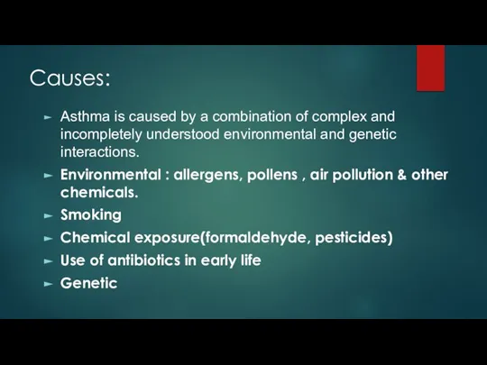 Causes: Asthma is caused by a combination of complex and incompletely understood