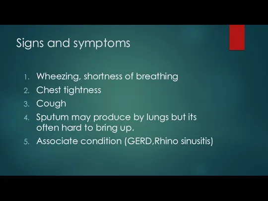 Signs and symptoms Wheezing, shortness of breathing Chest tightness Cough Sputum may