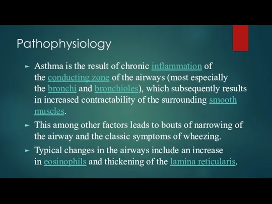 Pathophysiology Asthma is the result of chronic inflammation of the conducting zone