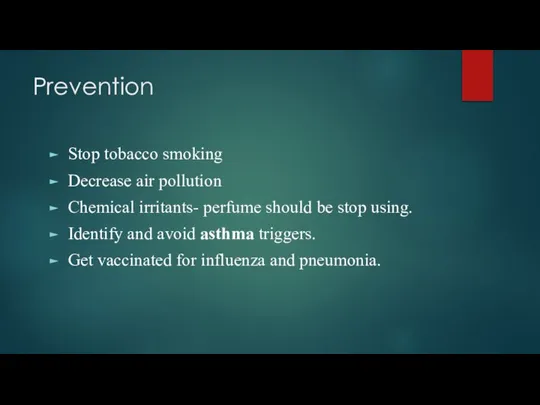 Prevention Stop tobacco smoking Decrease air pollution Chemical irritants- perfume should be