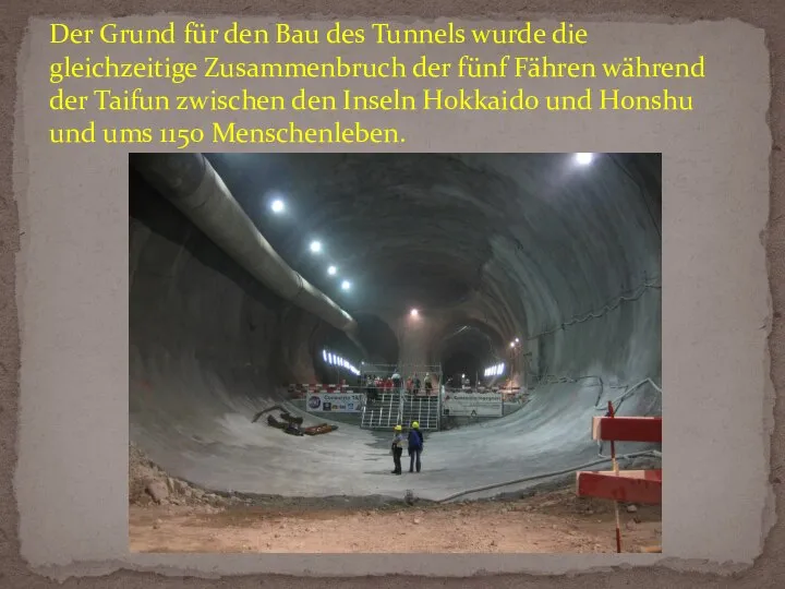 Der Grund für den Bau des Tunnels wurde die gleichzeitige Zusammenbruch der