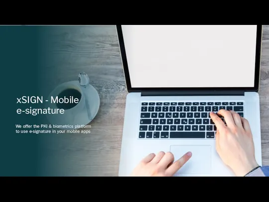 xSIGN - Mobile e-signature We offer the PKI & biometrics platform to