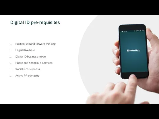 Digital ID pre-requisites Political will and forward thinking Legislative base Digital ID