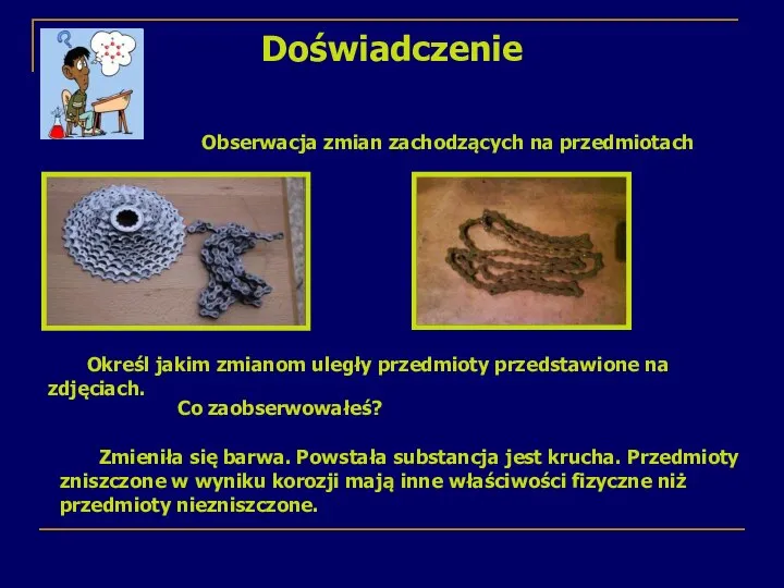 Doświadczenie Obserwacja zmian zachodzących na przedmiotach Określ jakim zmianom uległy przedmioty przedstawione