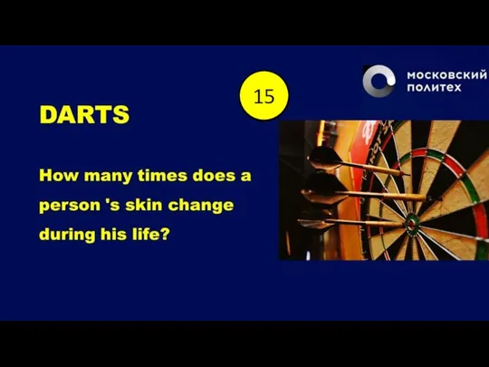 DARTS How many times does a person 's skin change during his