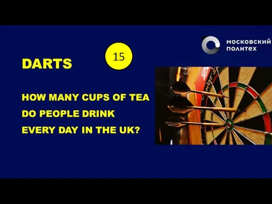 DARTS HOW MANY CUPS OF TEA DO PEOPLE DRINK EVERY DAY IN