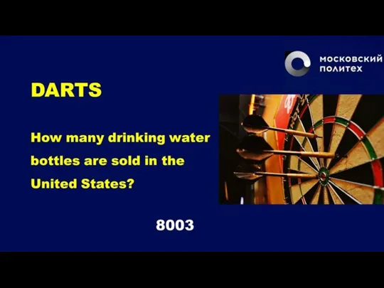 DARTS How many drinking water bottles are sold in the United States? 8003