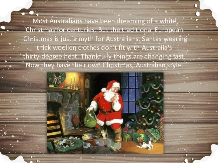 Most Australians have been dreaming of a white Christmas for centuries. But
