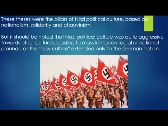 These theses were the pillars of Nazi political culture, based on nationalism,