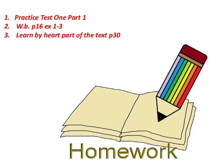 Practice Test One Part 1 W.b. p16 ex 1-3 Learn by heart