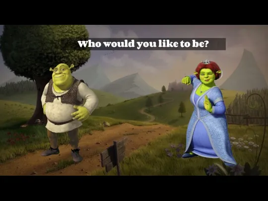 Who would you like to be?